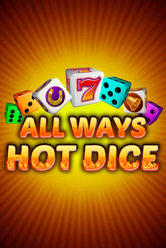 All Ways Hot Dice в демо-режиме играть бесплатно | Азино888